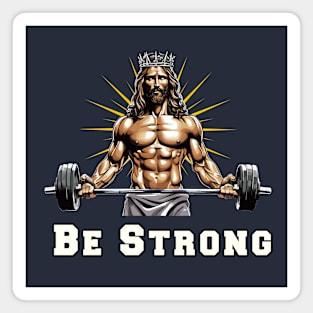 Be Strong Jacked Jesus Christian Gym Addicts Muscle Workout Magnet